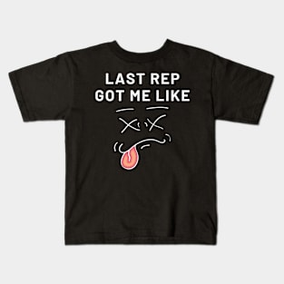 Last Rep Got Me Like Kids T-Shirt